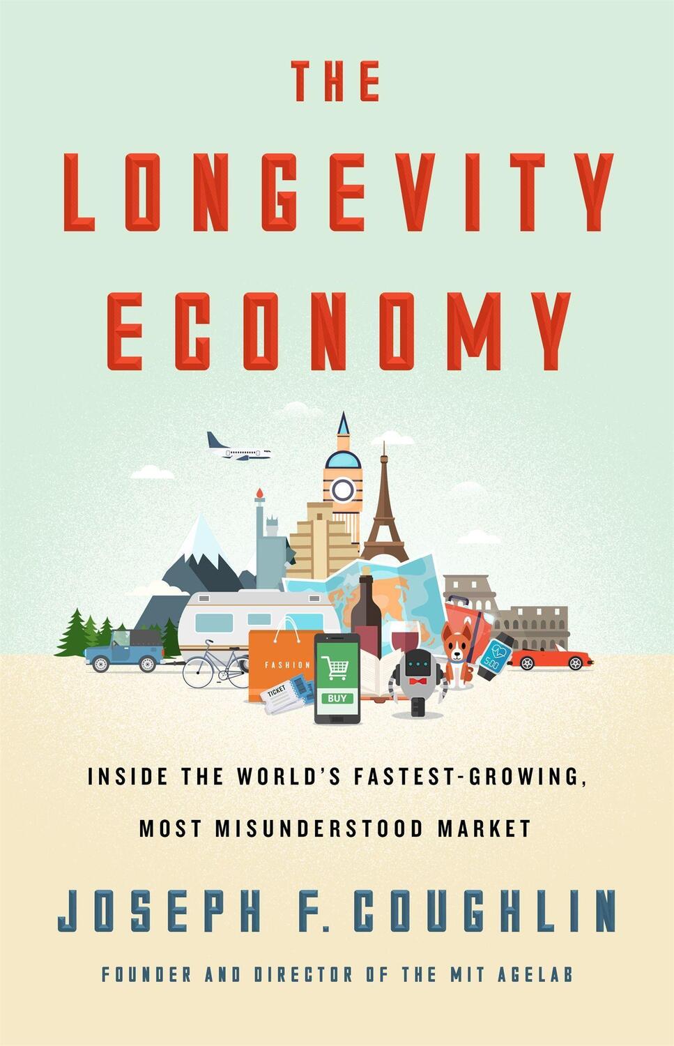 Cover: 9781610396639 | The Longevity Economy | Joseph F. Coughlin | Buch | Gebunden | 2017