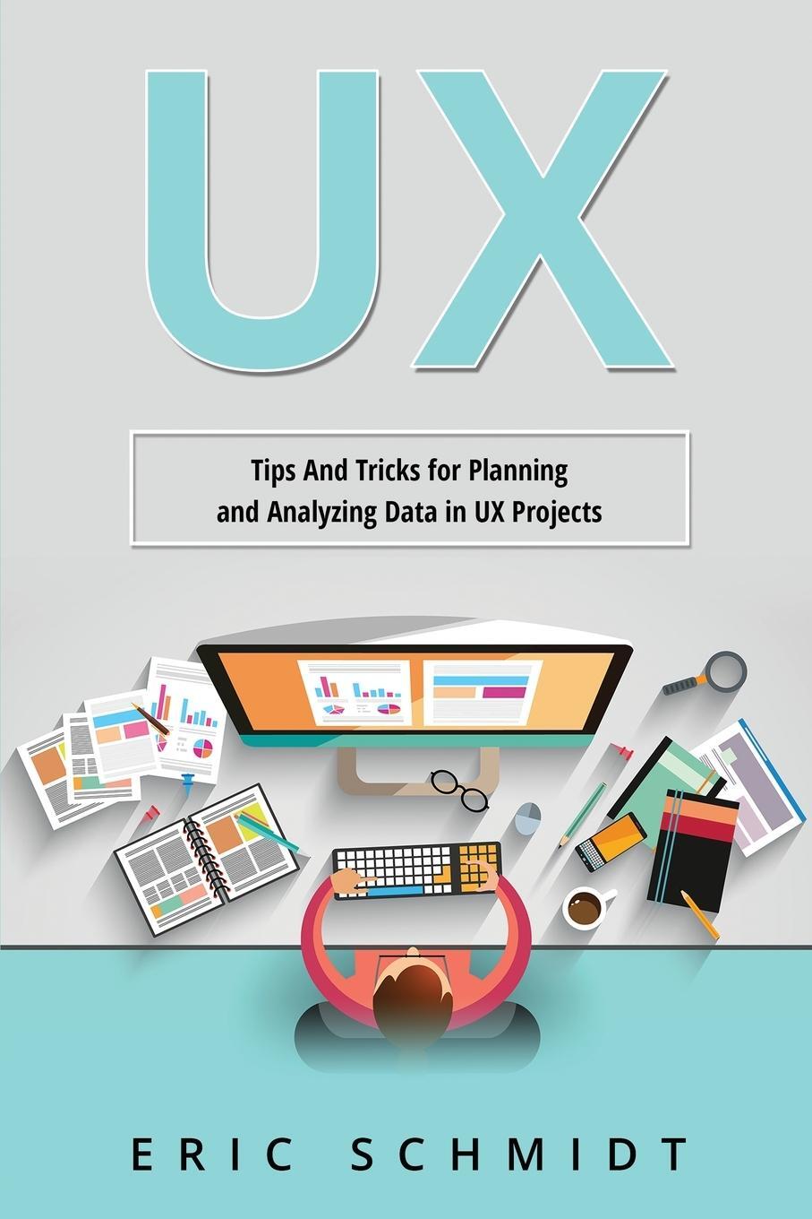 Cover: 9781088225585 | UX | Tips And Tricks for Planning and Analyzing Data in UX Projects