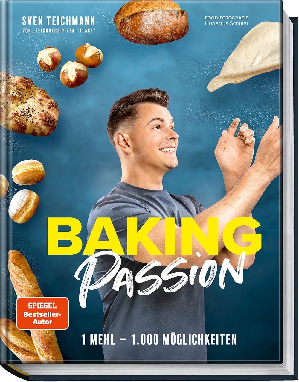 Cover: 9783954533398 | Baking Passion | 1 Mehl - 1.000 Möglichkeiten | Sven Teichmann | Buch