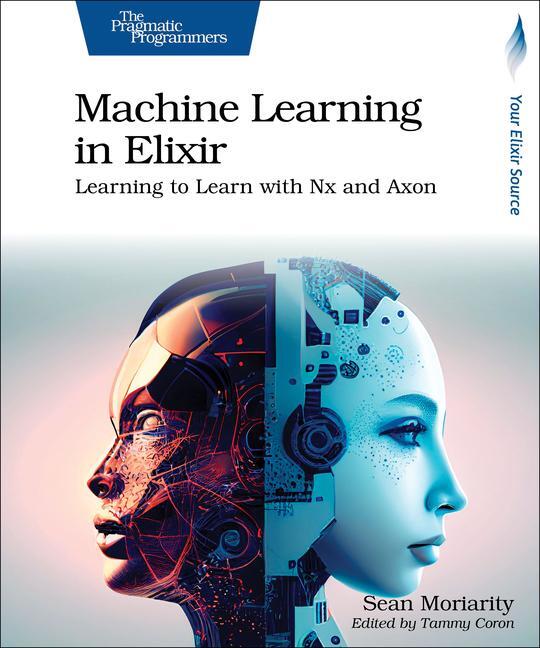 Cover: 9798888650349 | Machine Learning in Elixir | Learning to Learn with Nx and Axon | Buch