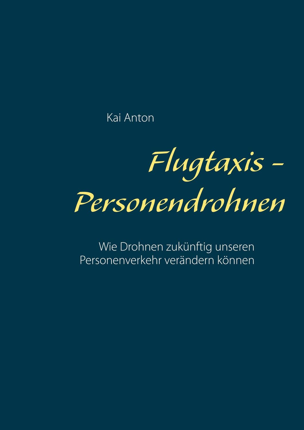 Cover: 9783753408477 | Flugtaxis - Personendrohnen | Kai Anton | Taschenbuch | Booklet | 2021