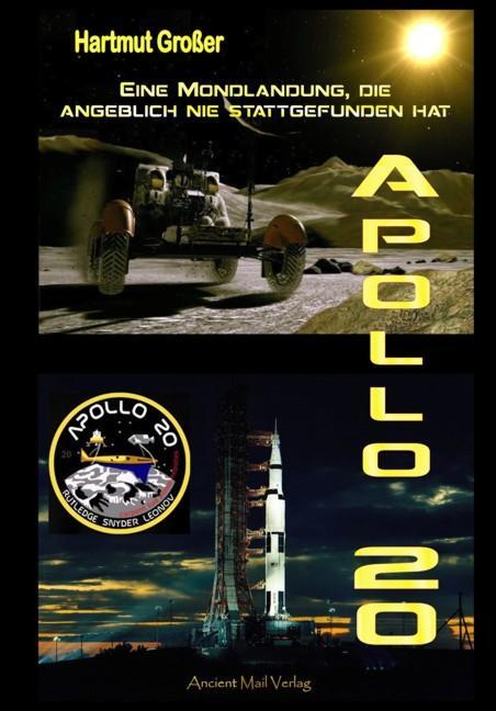 Cover: 9783956521201 | Apollo 20 | Eine Mondlandung, die angeblich nie stattgefunden hat