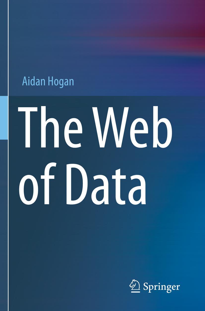 Cover: 9783030515829 | The Web of Data | Aidan Hogan | Taschenbuch | xvii | Englisch | 2021