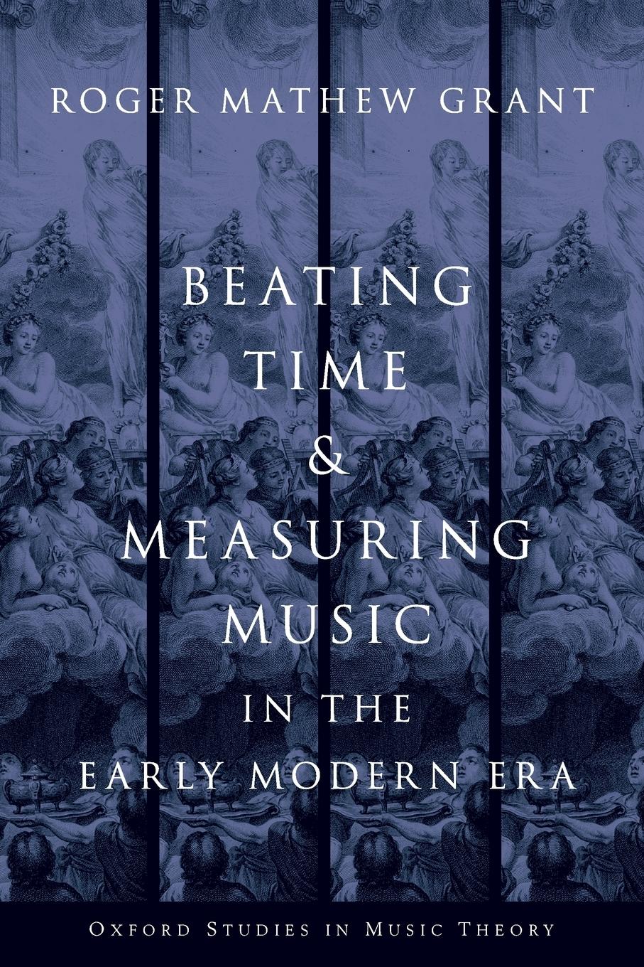 Cover: 9780190858469 | Beating Time &amp; Measuring Music in the Early Modern Era | Grant | Buch