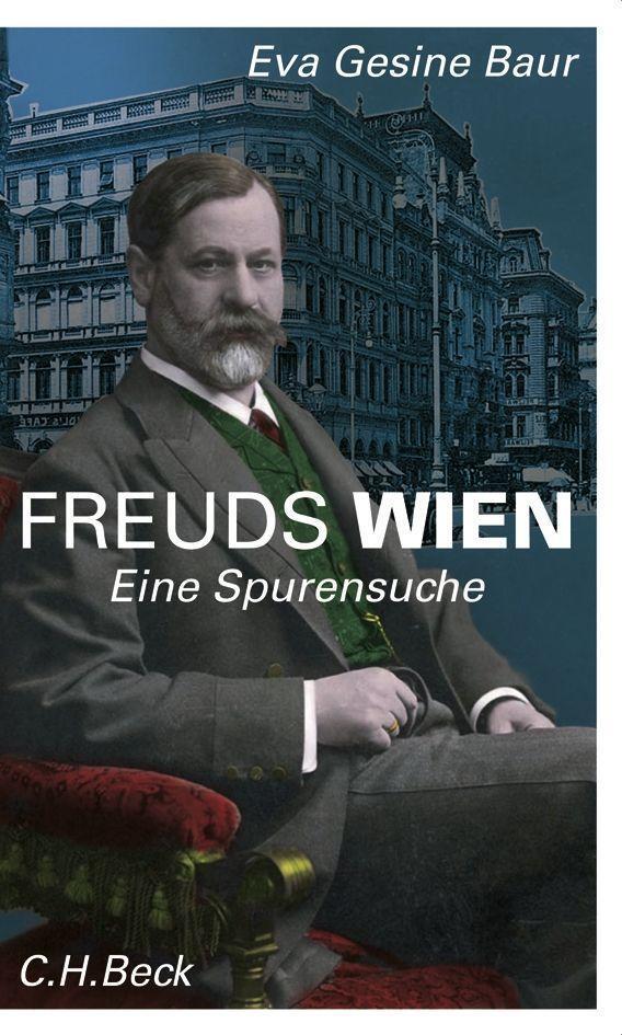 Cover: 9783406763014 | Freuds Wien | Eine Spurensuche | Eva Gesine Baur | Taschenbuch | 2020