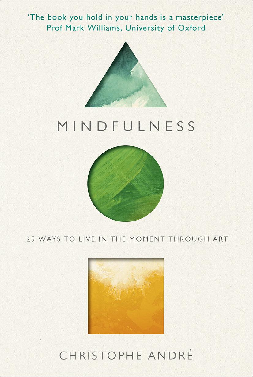 Cover: 9781846044632 | Mindfulness | 25 Ways to Live in the Moment Through Art | Andre | Buch