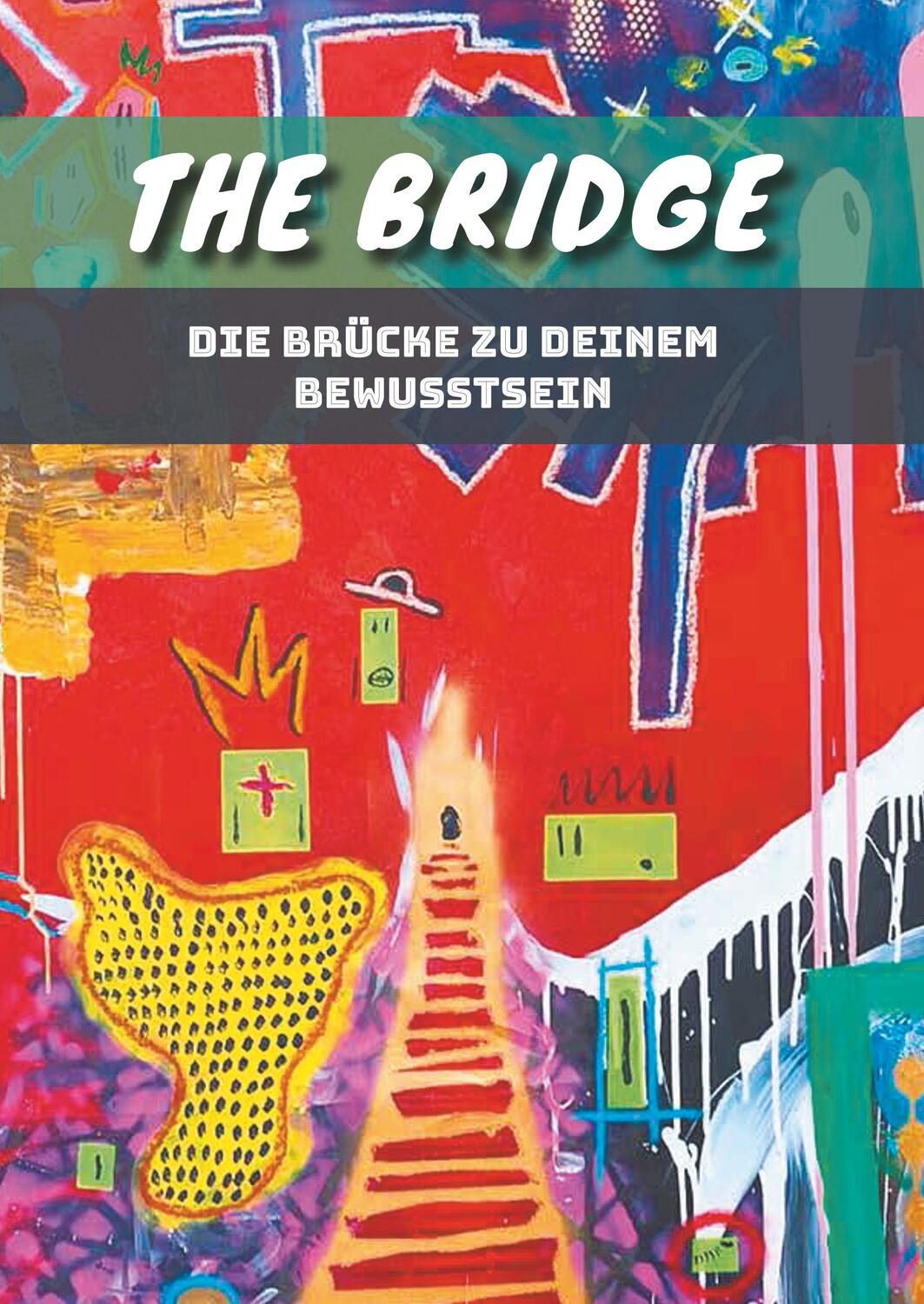 Cover: 9783748117827 | The Bridge | Die Brücke zu Deinem Bewusstsein | Jürgen Waibel | Buch