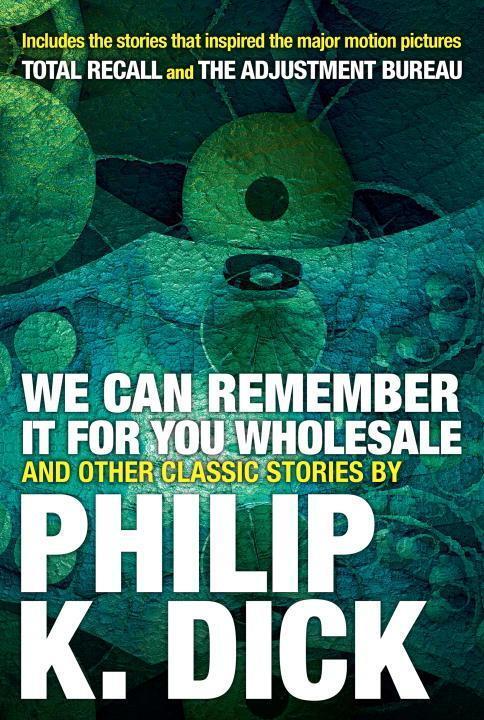 Cover: 9780806537986 | We Can Remember It for You Wholesale and Other Classic Stories | Dick