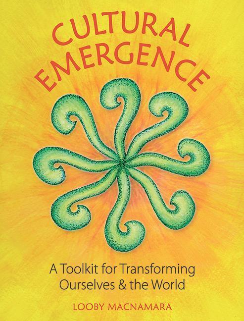 Cover: 9781856233354 | Cultural Emergence | A Toolkit for Transforming Ourselves &amp; the World