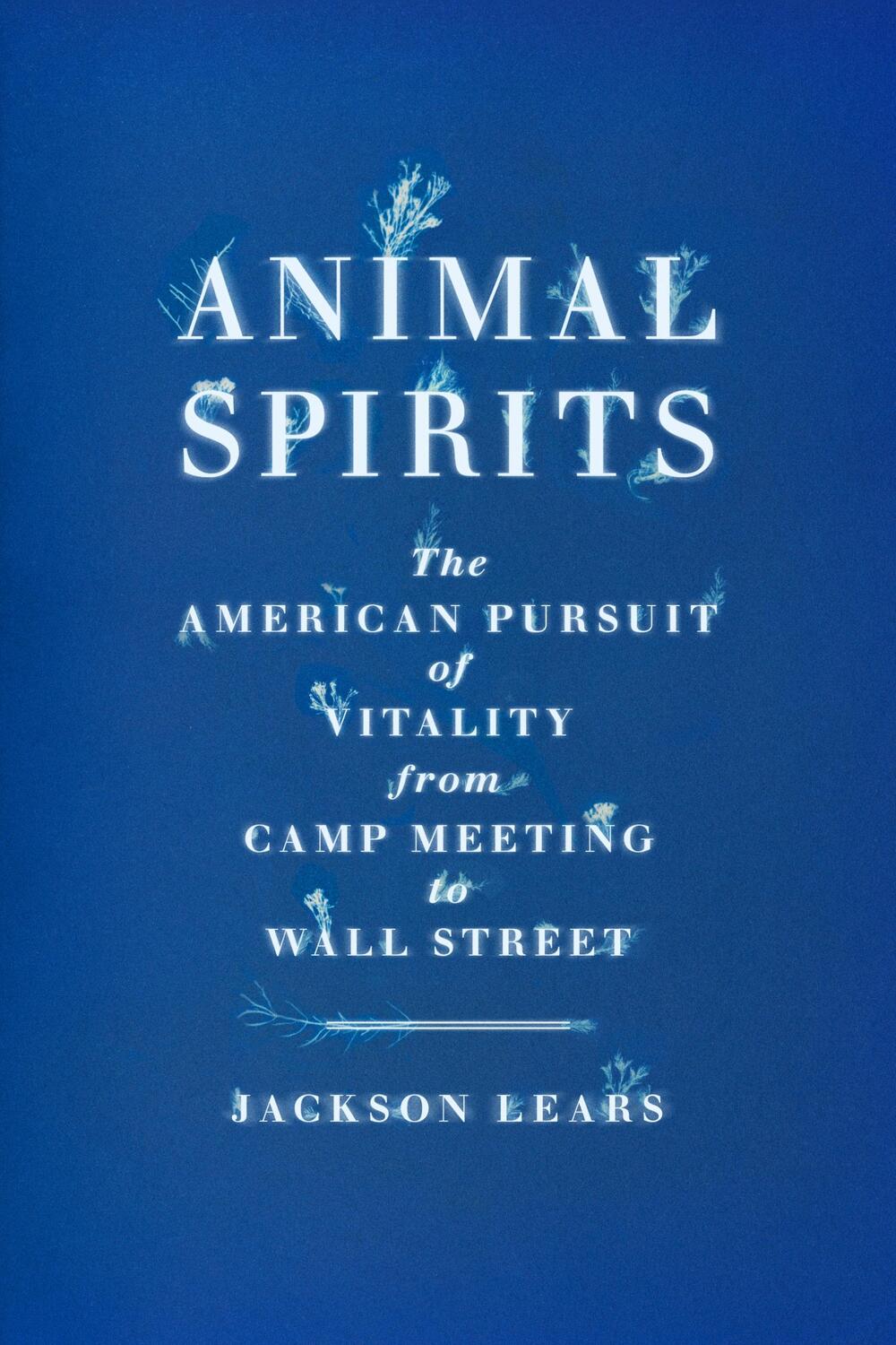 Cover: 9780374290221 | Animal Spirits | Jackson Lears | Buch | Gebunden | Englisch | 2023
