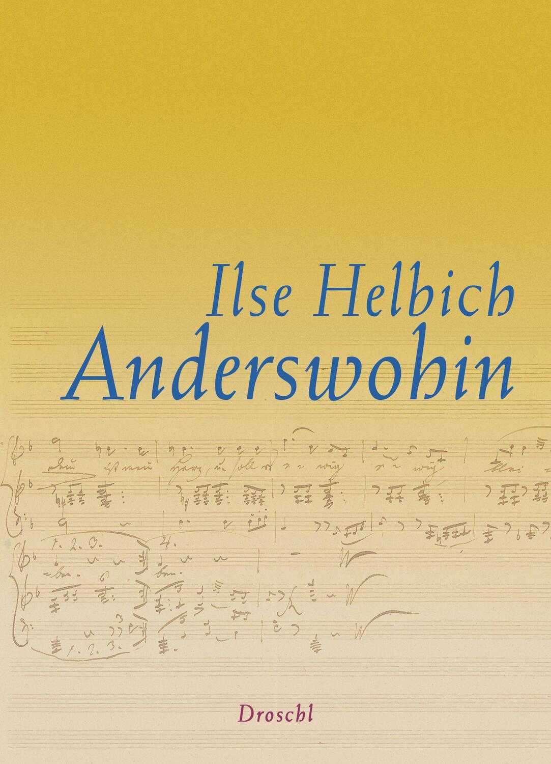 Cover: 9783990591024 | Anderswohin | Vom Träumen, Suchen und Finden | Ilse Helbich | Buch