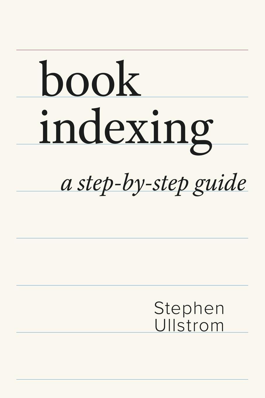 Cover: 9781738825004 | Book Indexing | A Step-by-Step Guide | Stephen Ullstrom | Taschenbuch