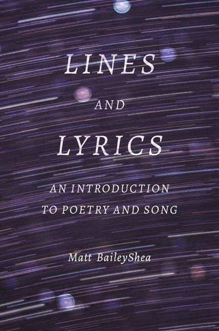 Cover: 9780300245677 | Lines and Lyrics | An Introduction to Poetry and Song | BaileyShea