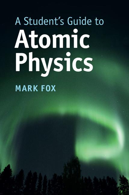 Cover: 9781107188730 | A Student's Guide to Atomic Physics | Mark Fox | Buch | Englisch