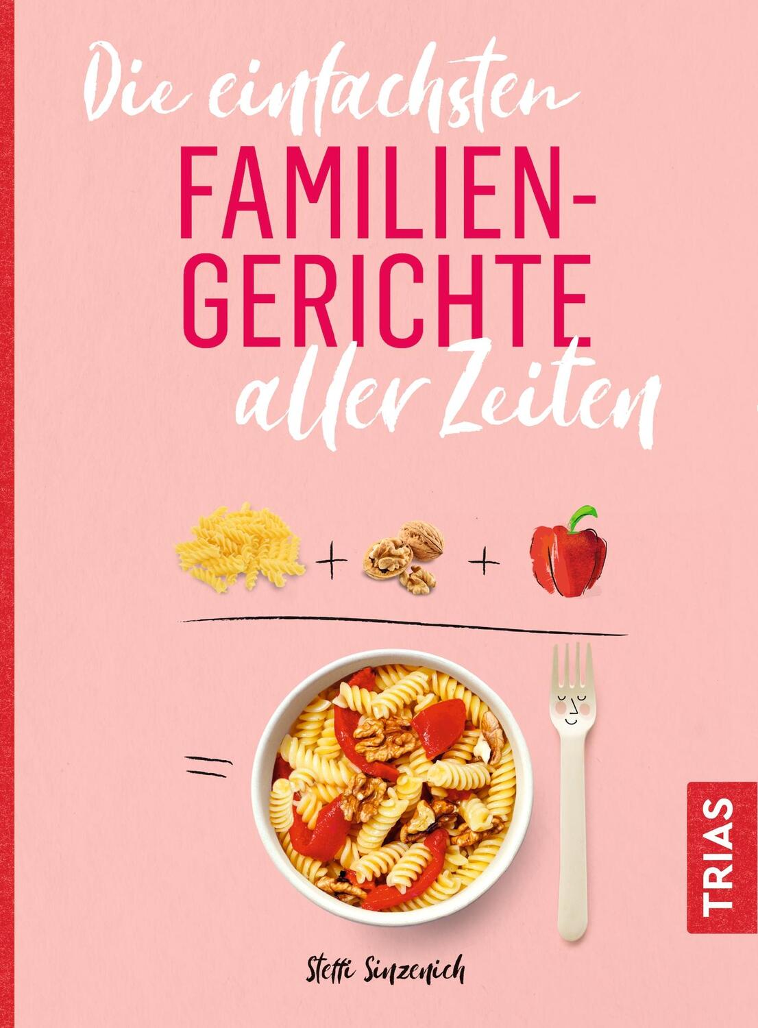Cover: 9783432110165 | Die einfachsten Familiengerichte aller Zeiten | Steffi Sinzenich
