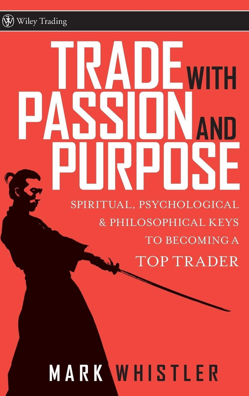 Cover: 9780470039083 | Trade with Passion and Purpose | Mark Whistler | Buch | 272 S. | 2007