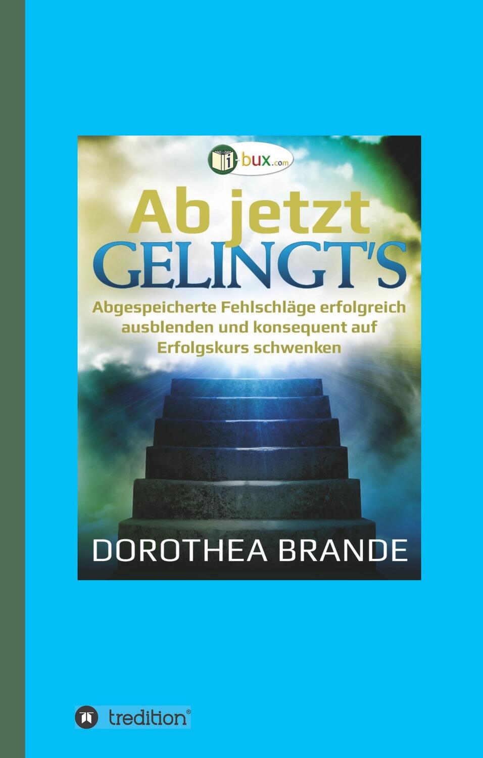 Cover: 9783746934655 | Ab jetzt gelingt's | Dorothea Brande | Buch | 140 S. | Deutsch | 2018
