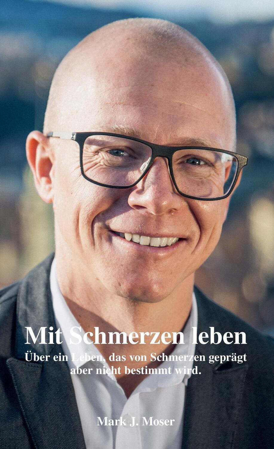 Cover: 9783038052319 | Mit Schmerzen leben | Mark J. Moser | Taschenbuch | Paperback | 2017