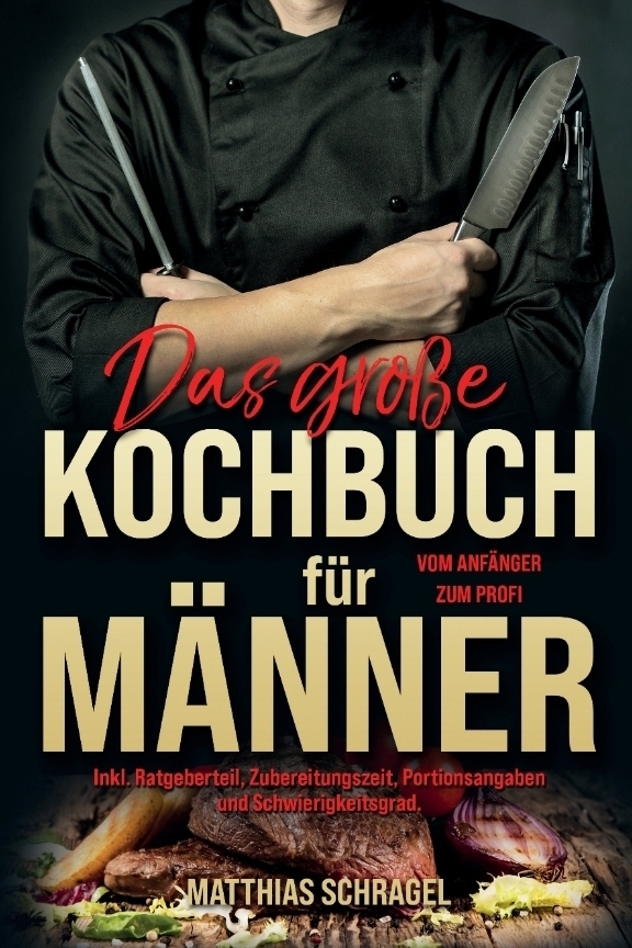 Cover: 9783347775701 | Das große Kochbuch für Männer | Matthias Schragel | Taschenbuch | 2022