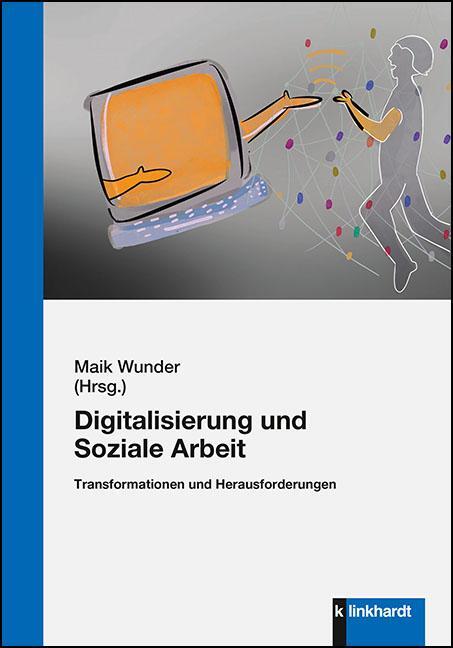 Cover: 9783781524736 | Digitalisierung und Soziale Arbeit | Maik Wunder | Taschenbuch | 2021