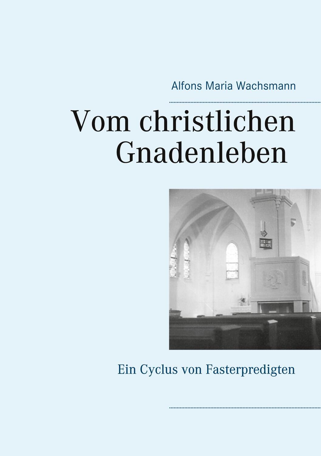 Cover: 9783752683332 | Vom christlichen Gnadenleben | Ein Cyclus von Fasterpredigten | Buch