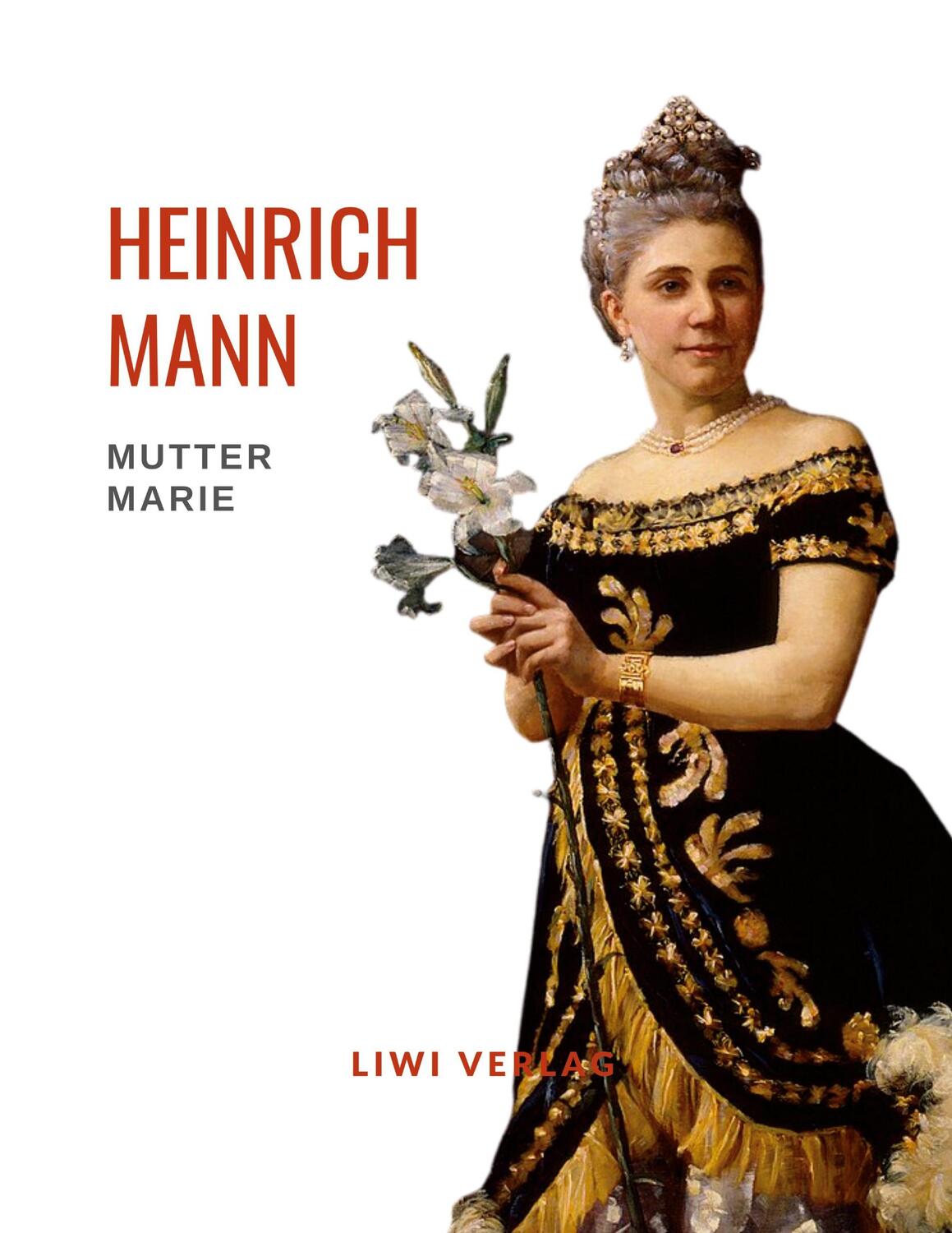 Cover: 9783965425446 | Heinrich Mann: Mutter Marie. Vollständige Neuausgabe | Heinrich Mann