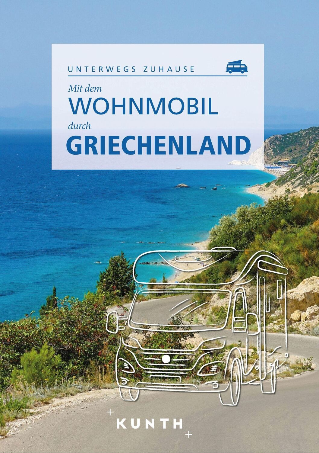 Cover: 9783969651094 | KUNTH Mit dem Wohnmobil durch Griechenland | Unterwegs Zuhause | Buch