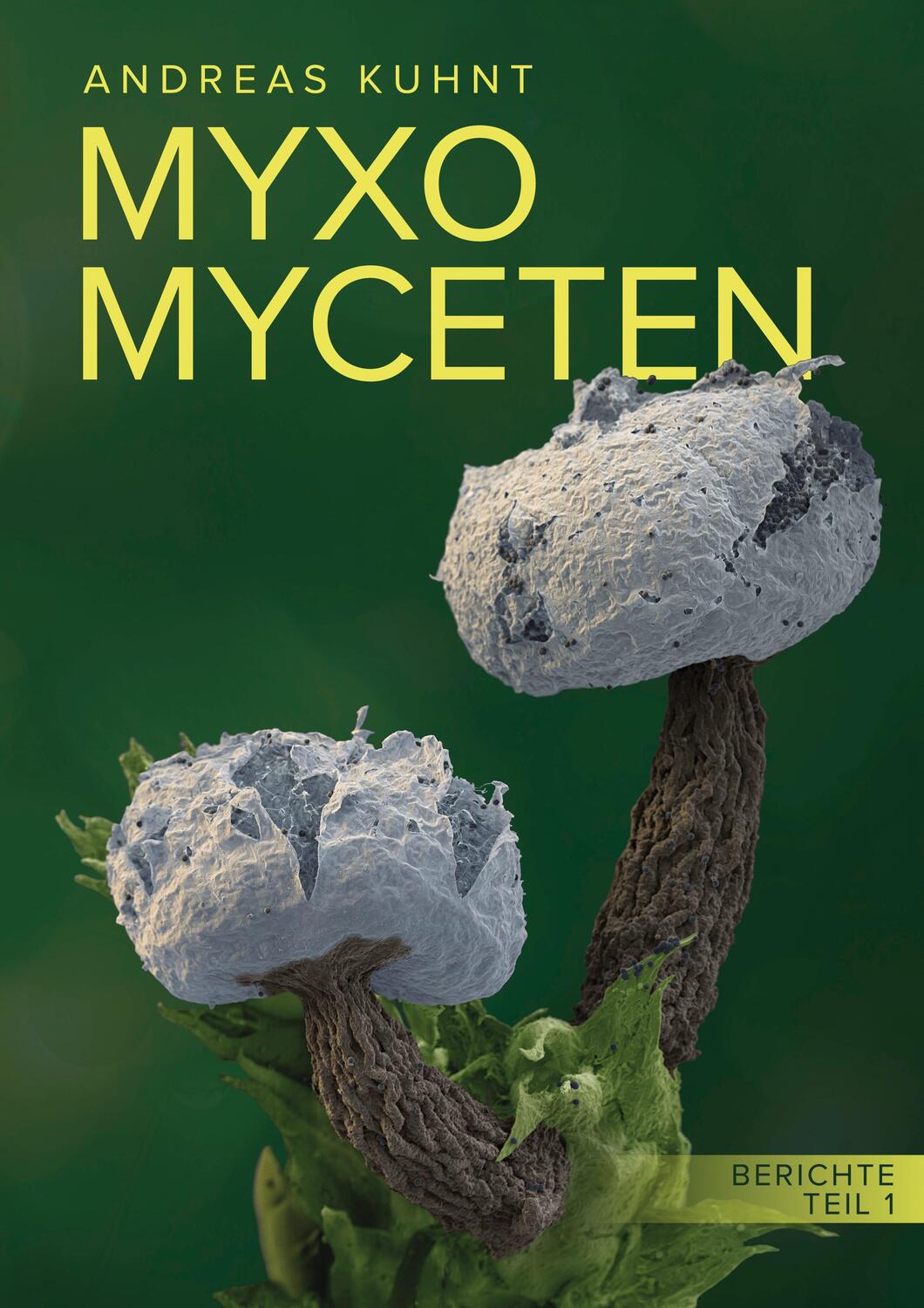 Cover: 9783758385711 | Myxomyceten | Berichte, Teil 1 | Andreas Kuhnt | Buch | 268 S. | 2024