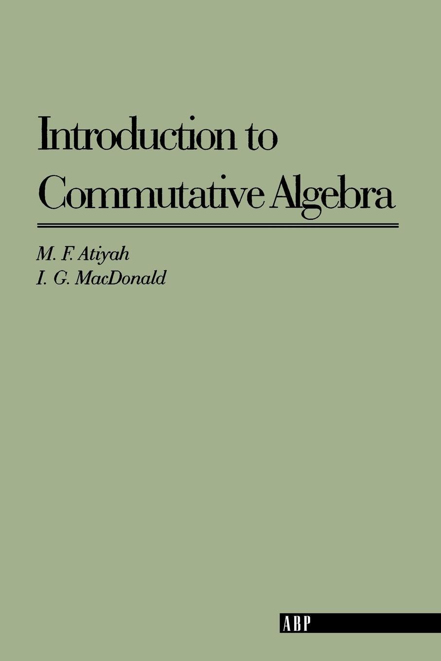 Cover: 9780201407518 | Introduction To Commutative Algebra | Michael Atiyah | Taschenbuch