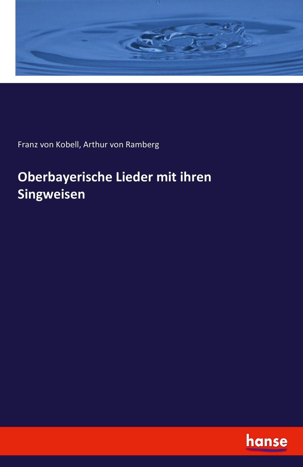 Cover: 9783743417809 | Oberbayerische Lieder mit ihren Singweisen | Franz Von Kobell (u. a.)