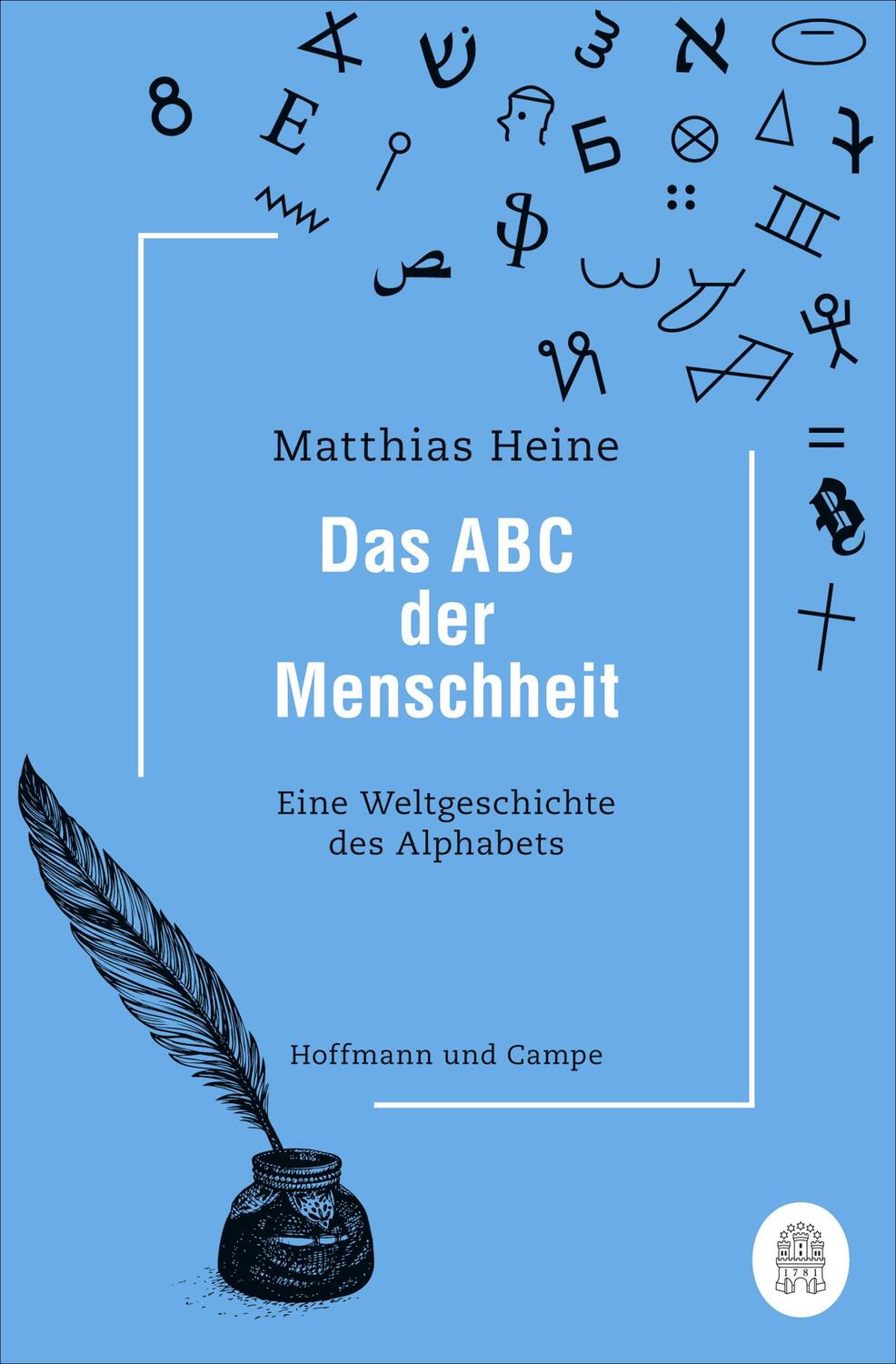 Cover: 9783455011142 | Das ABC der Menschheit | Eine Weltgeschichte des Alphabets | Heine