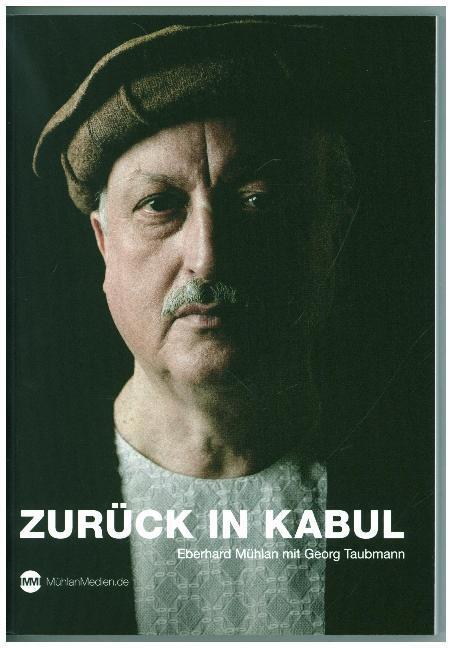 Cover: 9783981723861 | Zurück in Kabul | Eberhard Mühlan | Taschenbuch | 2019 | Fontis Media