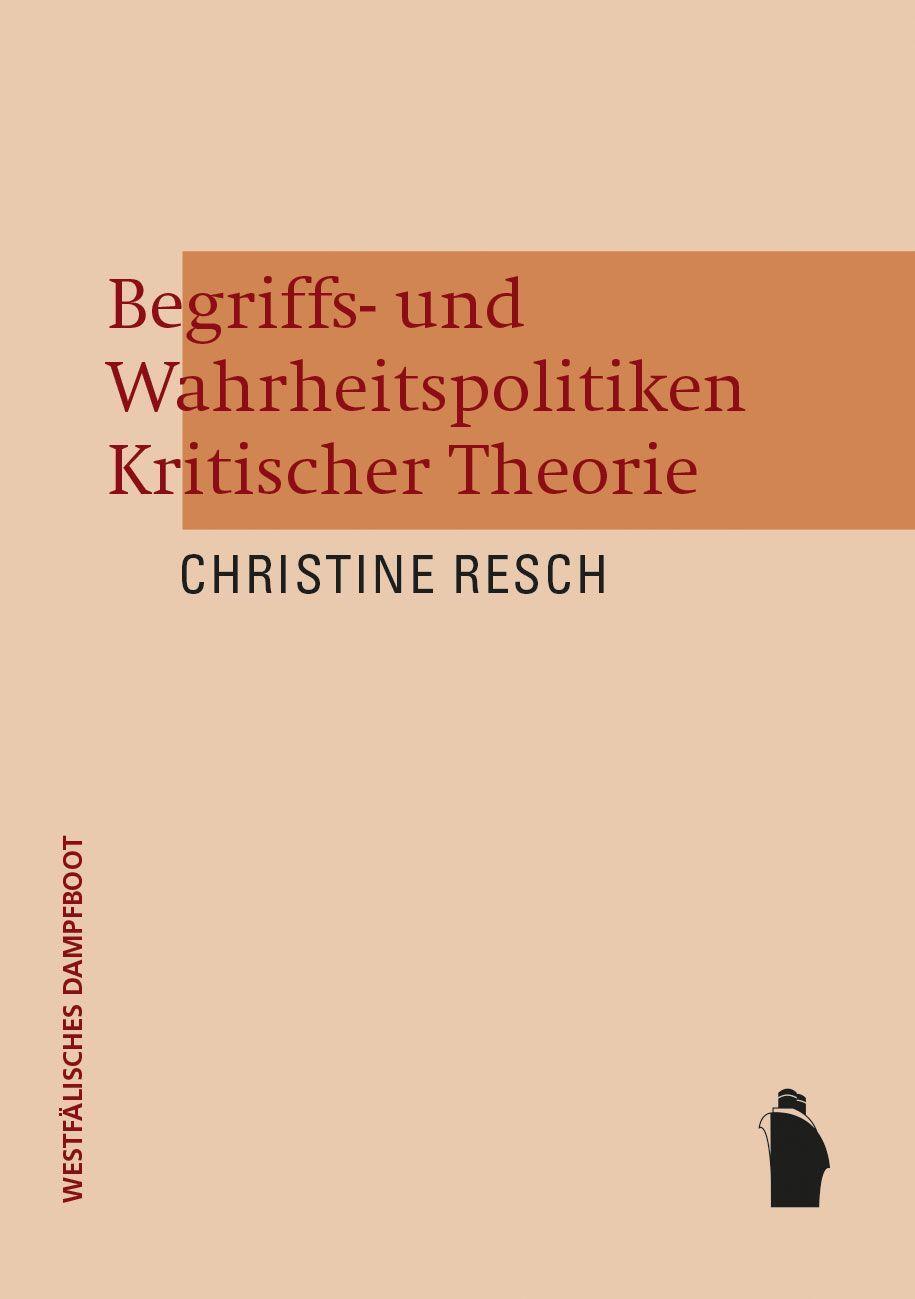 Cover: 9783896910806 | Begriffs- und Wahrheitspolitiken Kritischer Theorie | Christine Resch