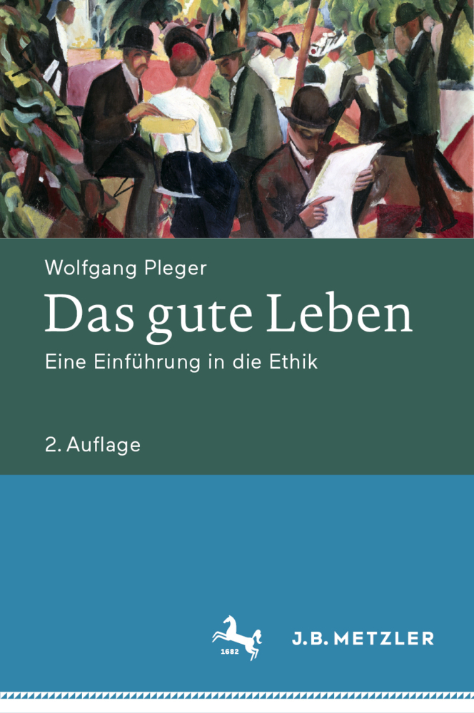 Cover: 9783476049797 | Das gute Leben | Eine Einführung in die Ethik | Wolfgang H. Pleger