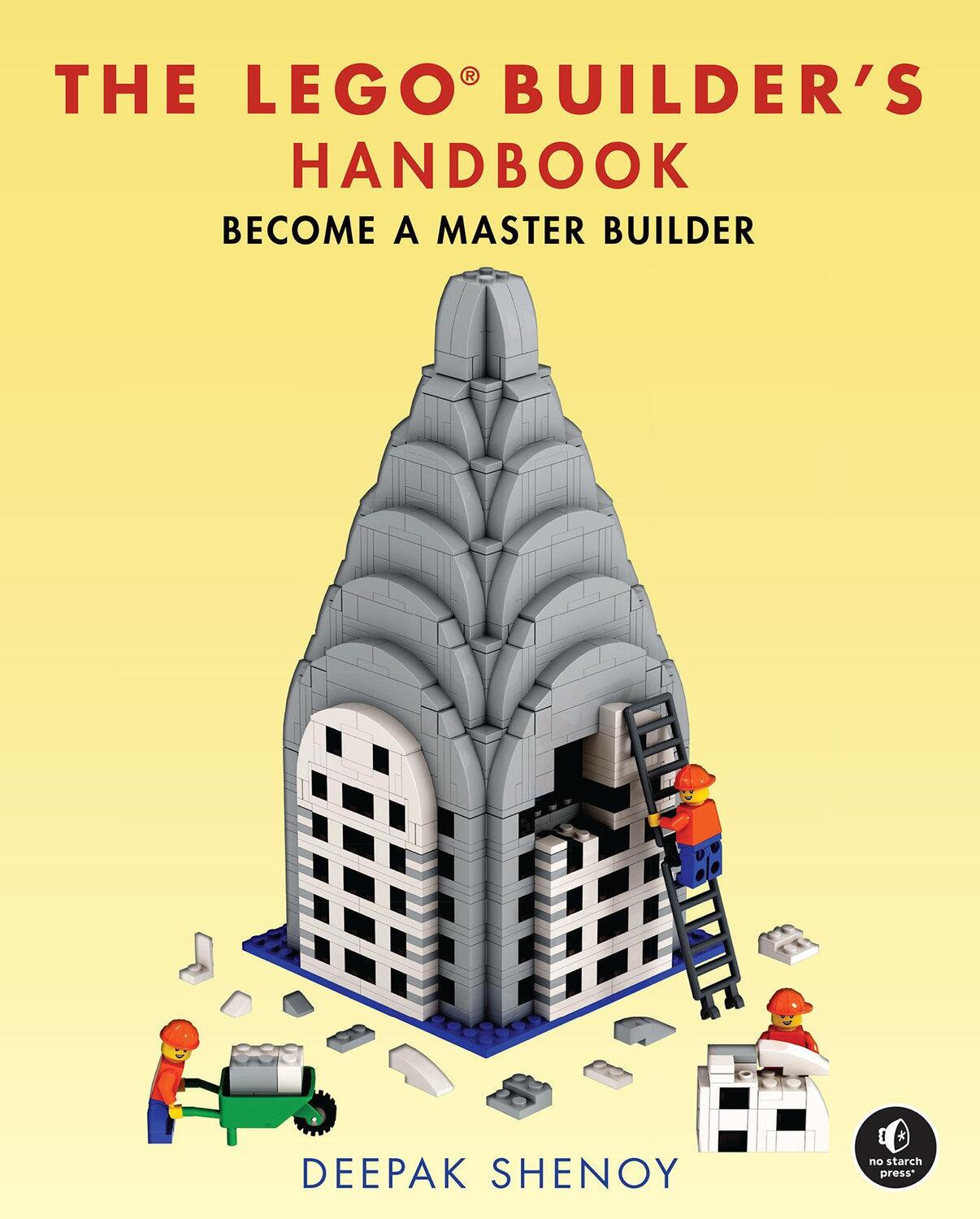 Cover: 9781718503809 | The LEGO Builder's Handbook | Become a Master Builder | Deepak Shenoy