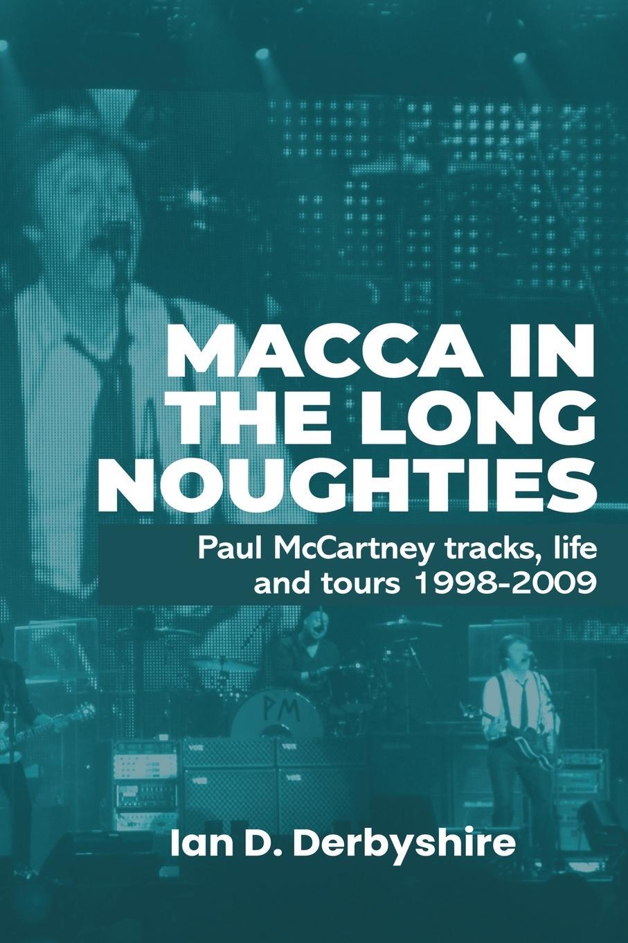 Cover: 9781068623806 | Macca in the Long Noughties | Ian D Derbyshire | Taschenbuch | 2024