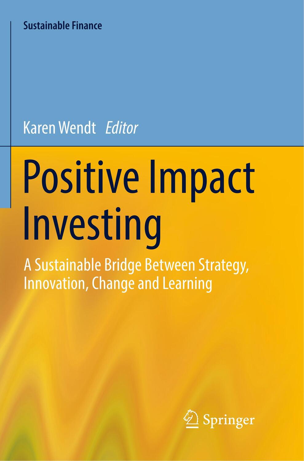 Cover: 9783030132323 | Positive Impact Investing | Karen Wendt | Taschenbuch | Paperback