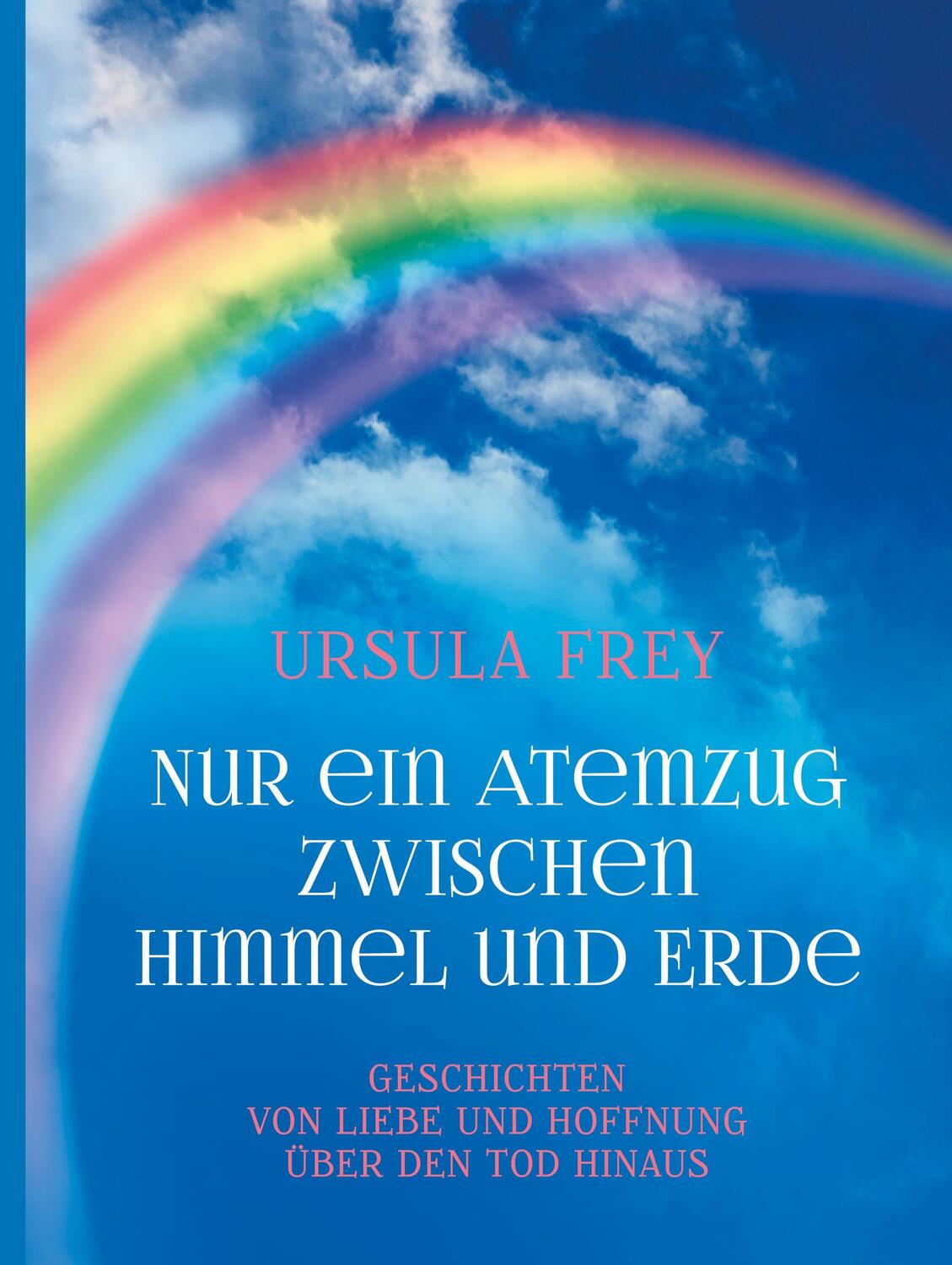 Cover: 9783753447667 | Nur ein Atemzug zwischen Himmel und Erde | Ursula Frey | Buch | 174 S.