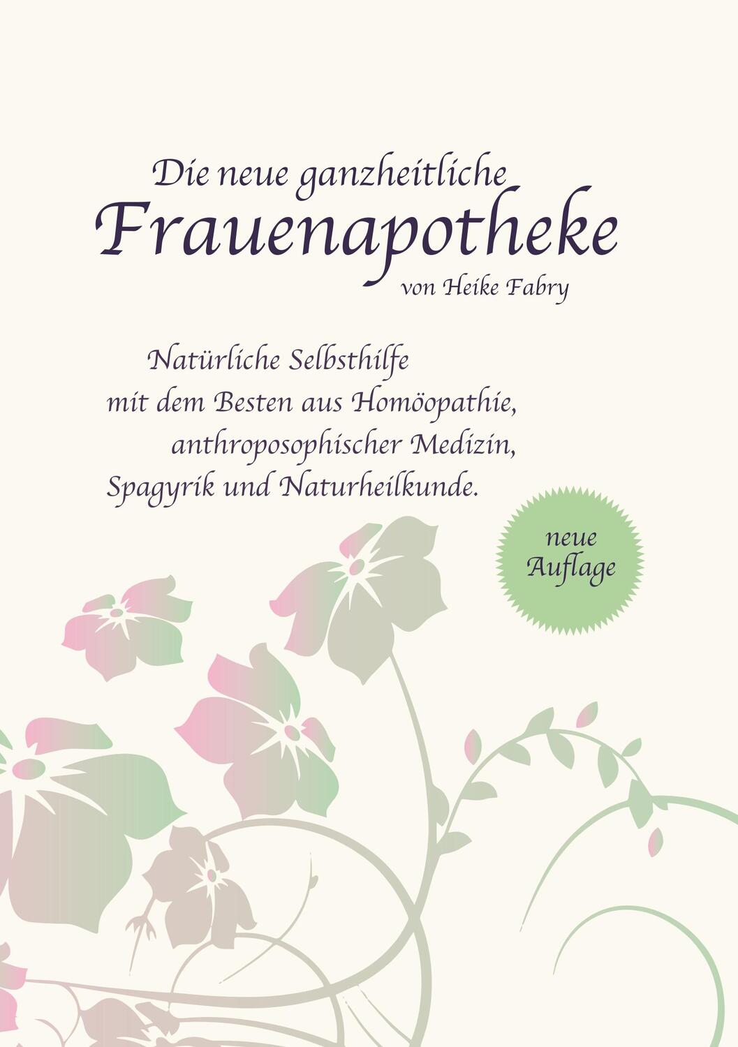 Cover: 9783750438040 | Die neue ganzheitliche Frauenapotheke | Heike Fabry | Taschenbuch