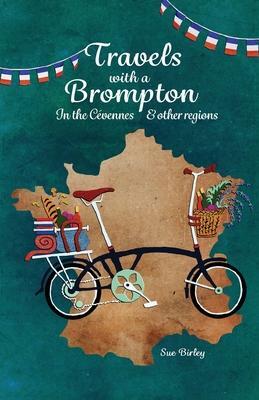 Cover: 9781803780276 | Travels with a Brompton in the Cévennes and Other Regions | Sue Birley
