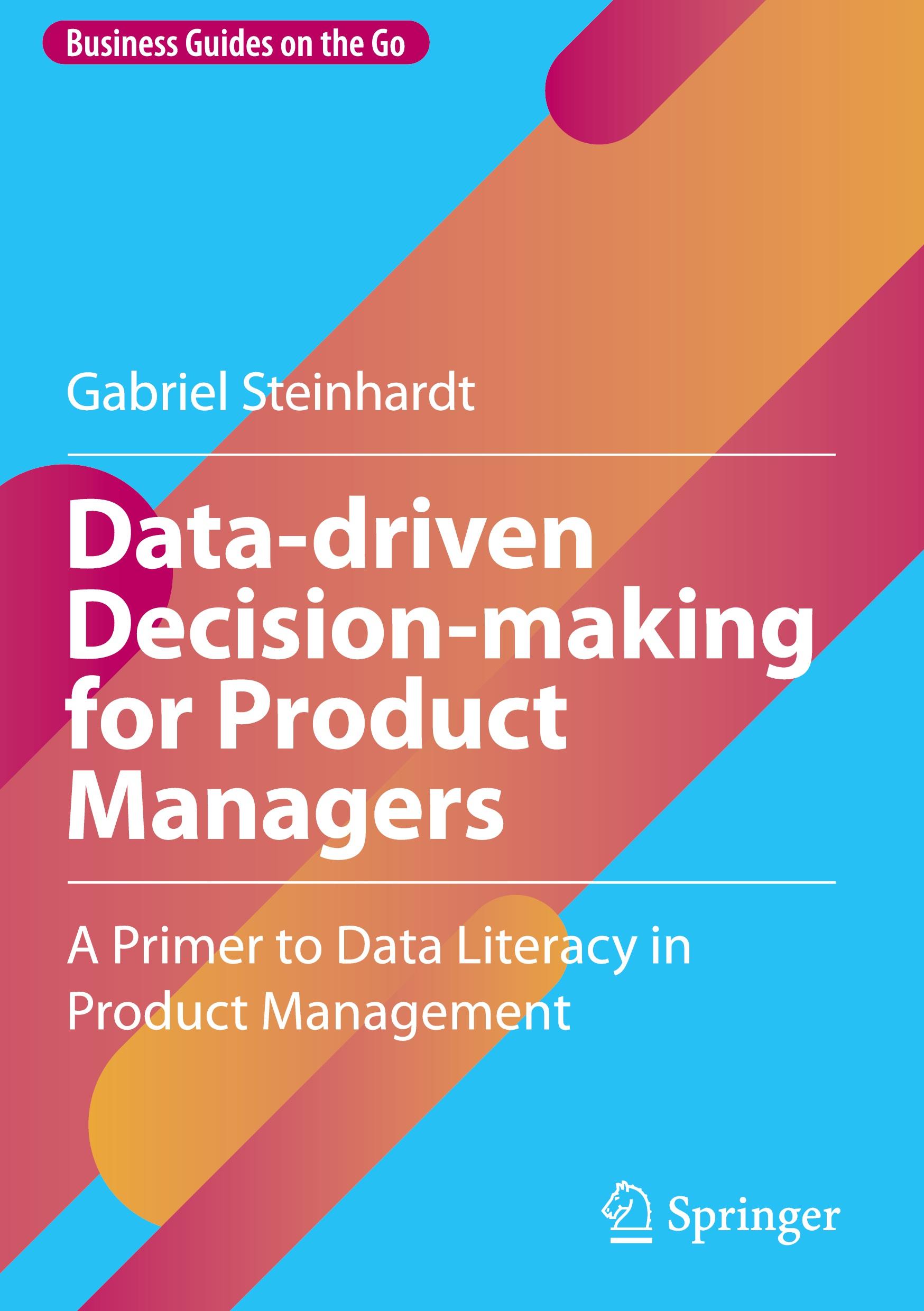 Cover: 9783031746635 | Data-driven Decision-making for Product Managers | Gabriel Steinhardt