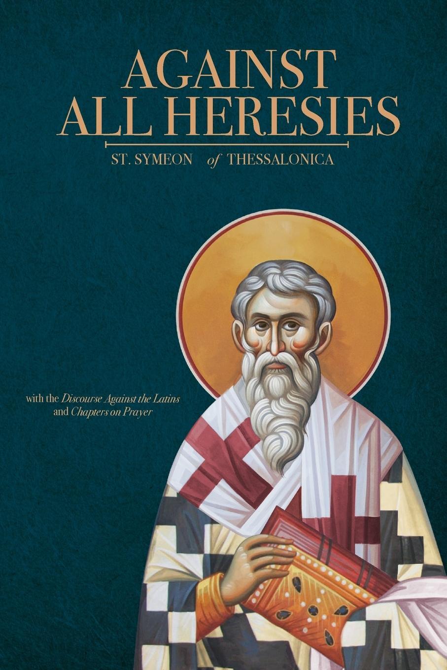 Cover: 9781735011691 | Against All Heresies | St. Symeon of Thessalonica | Taschenbuch | 2024