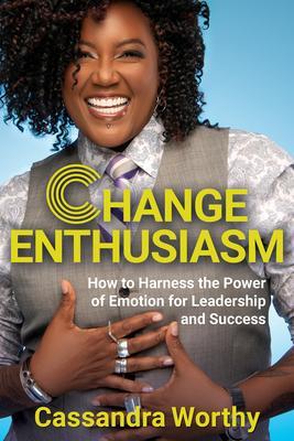 Cover: 9781401961770 | Change Enthusiasm: How to Harness the Power of Emotion for...