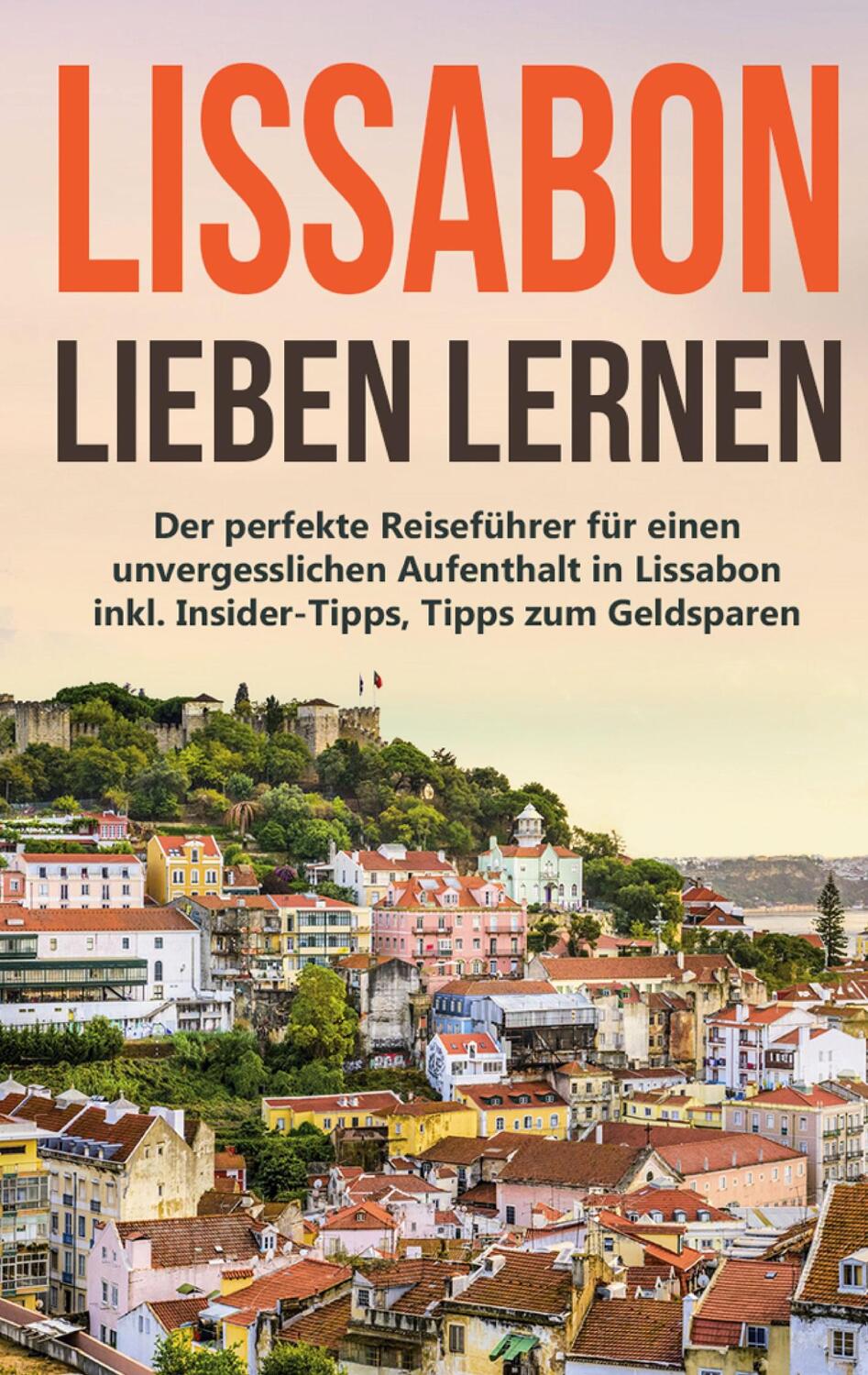 Cover: 9783750497948 | Lissabon lieben lernen: Der perfekte Reiseführer für einen...