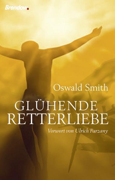 Cover: 9783865060327 | Glühende Retterliebe | Oswald Smith | Taschenbuch | Deutsch