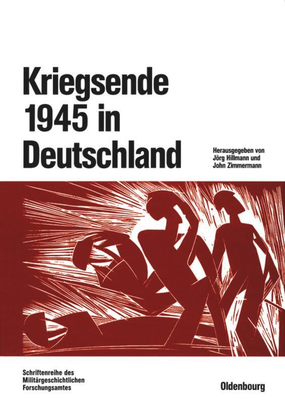Cover: 9783486566499 | Kriegsende 1945 in Deutschland | John Zimmermann (u. a.) | Buch | ISSN