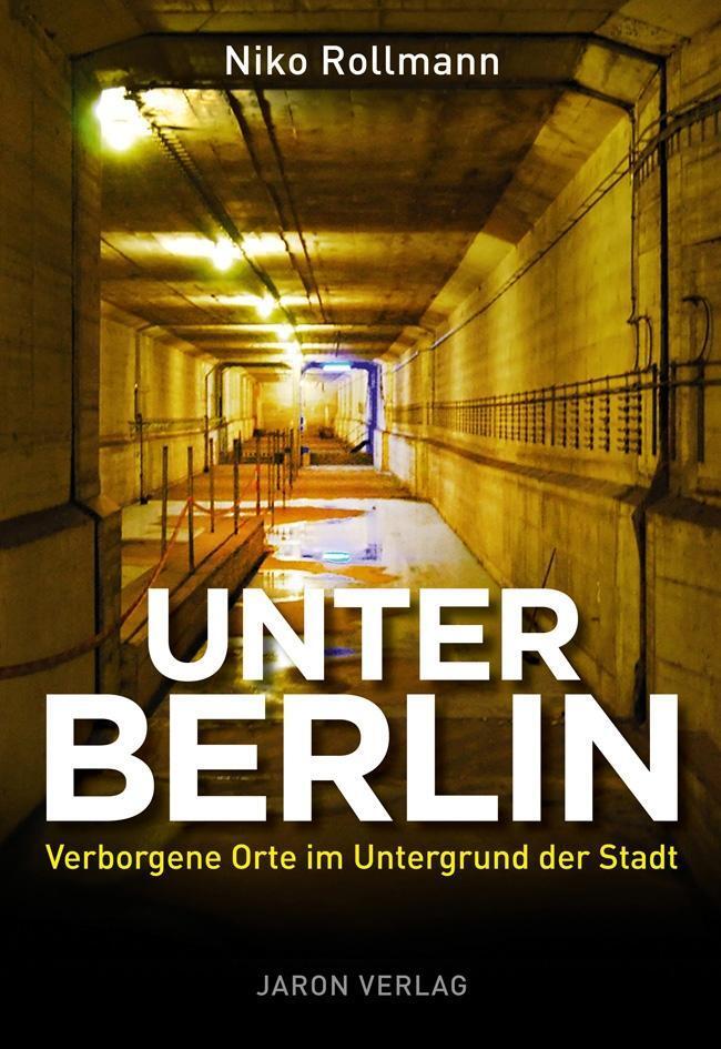 Cover: 9783897737518 | Unter Berlin | Verborgene Orte im Untergrund der Stadt | Niko Rollmann
