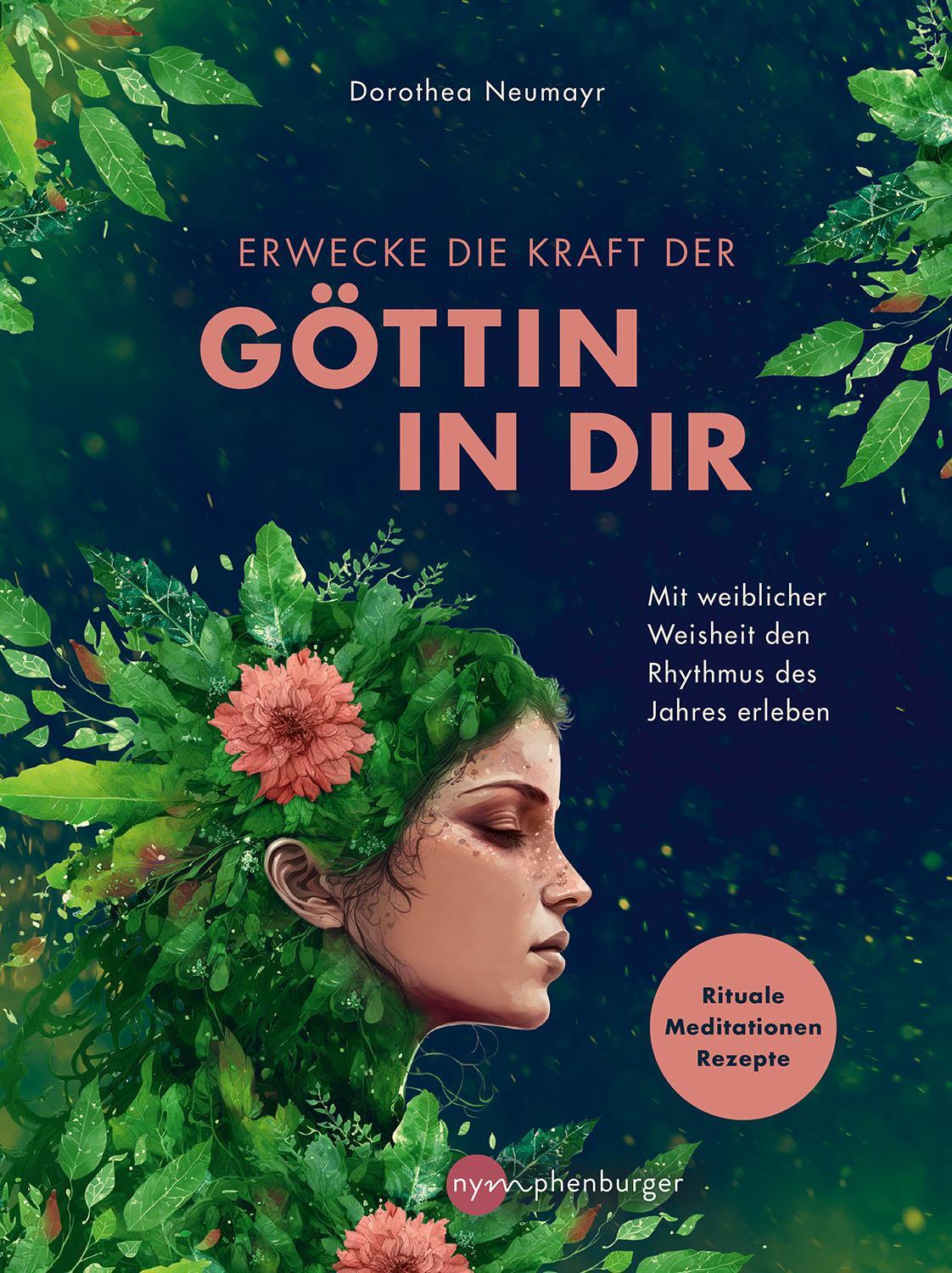 Cover: 9783968600734 | Erwecke die Kraft der Göttin in Dir | Dorothea Neumayr | Taschenbuch