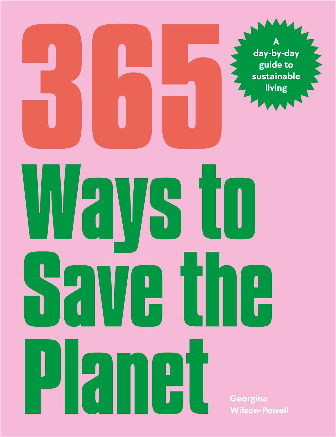 Cover: 9780241609101 | 365 Ways to Save the Planet | A Day-by-day Guide to Sustainable Living