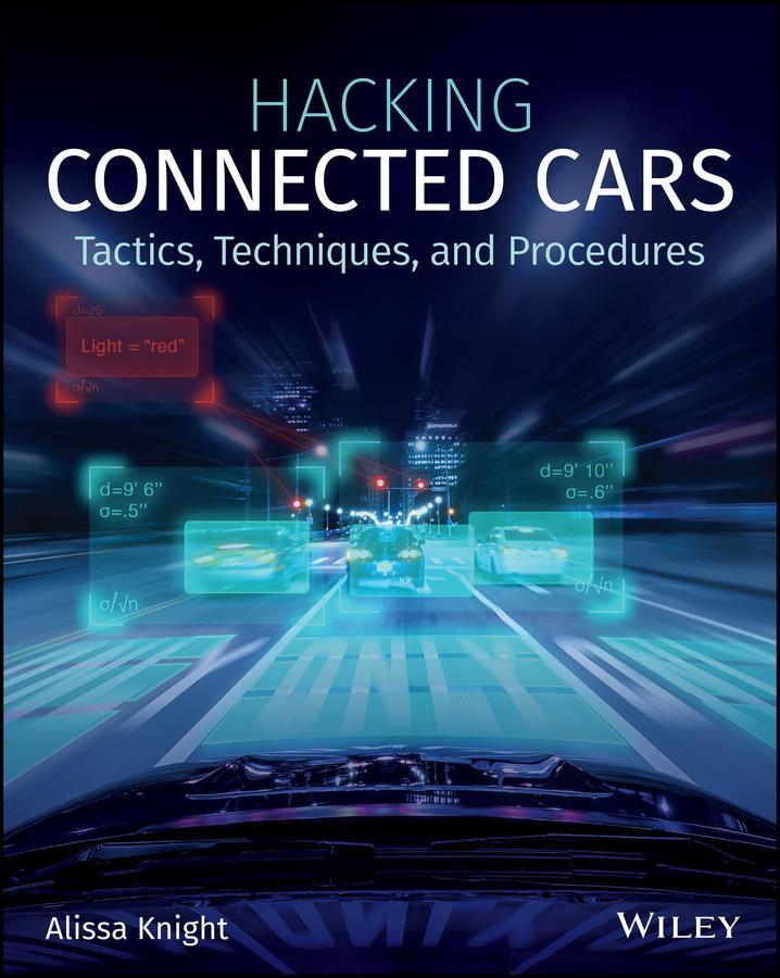Cover: 9781119491804 | Hacking Connected Cars | Tactics, Techniques, and Procedures | Knight